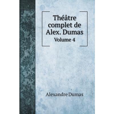 Th矇璽tre complet de Alex. Dumas