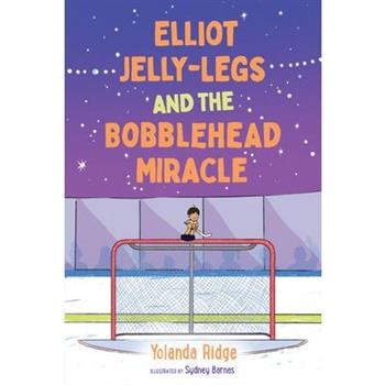 Elliot Jelly-Legs and the Bobblehead Miracle