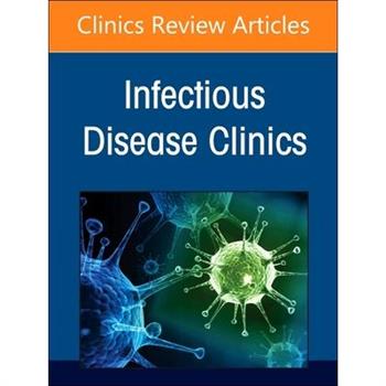 Hot Topics in Lung Infections, an Issue of Infectious Disease Clinics of North America
