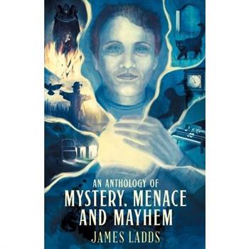 An Anthology of Mystery, Menace and Mayhem