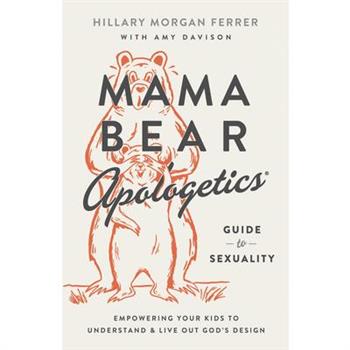 Mama Bear Apologetics(r) Guide to Sexuality