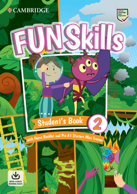Fun Skills Level 2/Starters Student’s Book with Home Booklet and Mini Trainer with Downloa