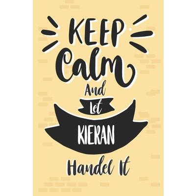 Keep Calm And Let KIERAN Handle ItLined Journal, 110 Pages, 6 x 9, KIERAN Personalized Nam