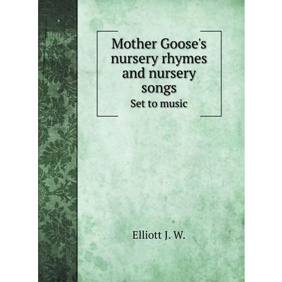 Mother Goose’s nursery rhymes and nursery songs
