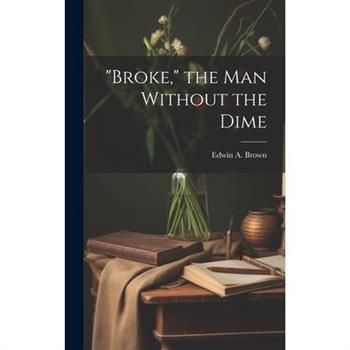 Broke, the man Without the Dime