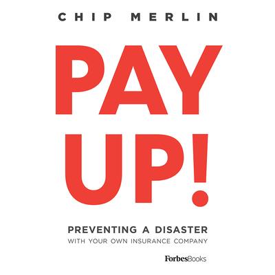 Pay Up!Preventing a Disaster with Your Own Insurance Company