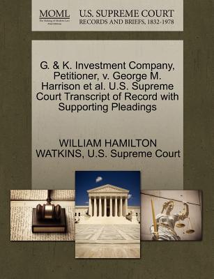 G. & K. Investment Company, Petitioner, V. George M. Harrison Et Al. U.S. Supreme Court Transcript of Record with Supporting Pleadings