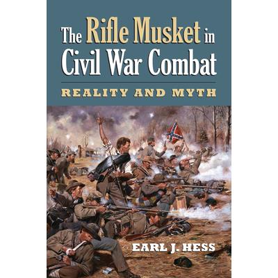 The Rifle Musket in Civil War Combat