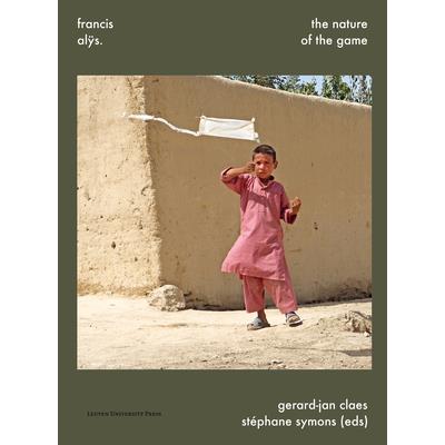 Francis Alÿs. the Nature of the Game