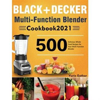 BLACK+DECKER Multi-Function Blender Cookbook 2021