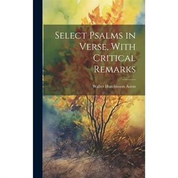 Select Psalms in Verse, With Critical Remarks