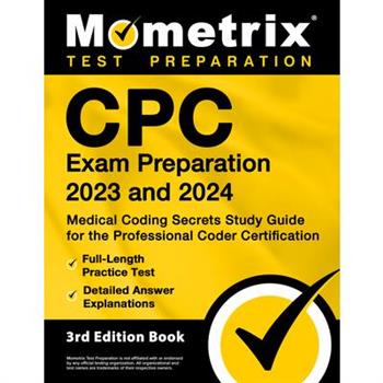 Cpc Exam Preparation 2023 and 2024 - Medical Coding Secrets Study Guide for the Professional Coder Certification, Full-Length Practice Test, Detailed Answer Explanations
