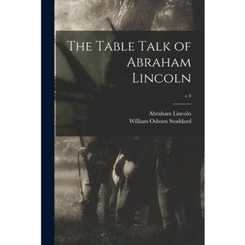 The Table Talk of Abraham Lincoln; c.4
