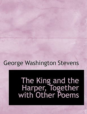 The King and the Harper, Together with Other Poems