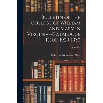Bulletin of the College of William and Mary in Virginia--Catalogue Issue, 1929-1930; v.24 no.1