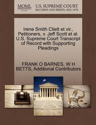 Irene Smith Cliett Et Vir., Petitioners, V. Jeff Scott et al. U.S. Supreme Court Transcript of Record with Supporting Pleadings