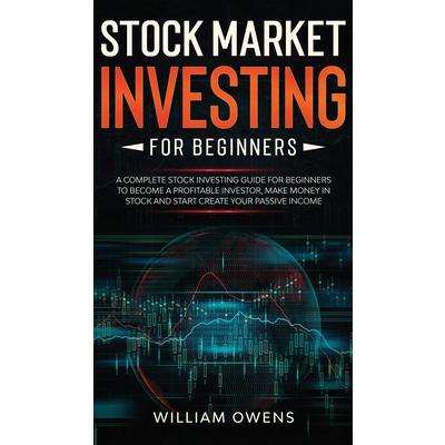 Stock Market Investing for BeginnersA Complete Stock Investing Guide for Beginners to Beco