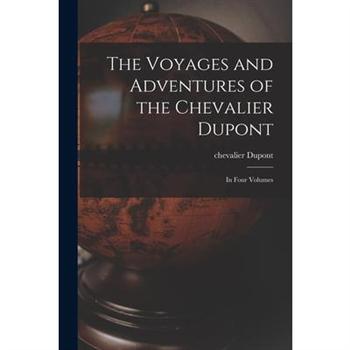 The Voyages and Adventures of the Chevalier Dupont [microform]