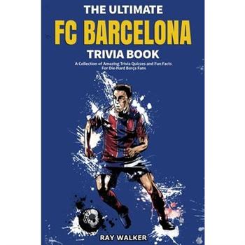 The Ultimate FC Barcelona Trivia Book