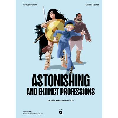 Astonishing and Extinct Professions