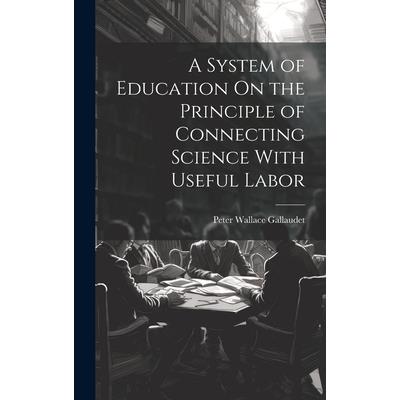 A System of Education On the Principle of Connecting Science With Useful Labor | 拾書所