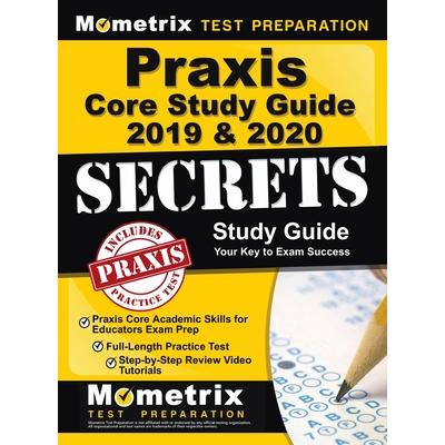 Praxis Core Study Guide 2019 & 2020 Secrets - Praxis Core Academic Skills for Educators Exam Prep, Full-Length Practice Test, Step-By-Step Review Vide | 拾書所