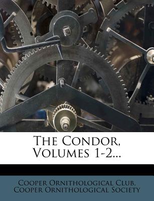 The Condor, Volumes 1-2...