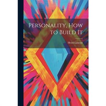 Personality, How to Build It