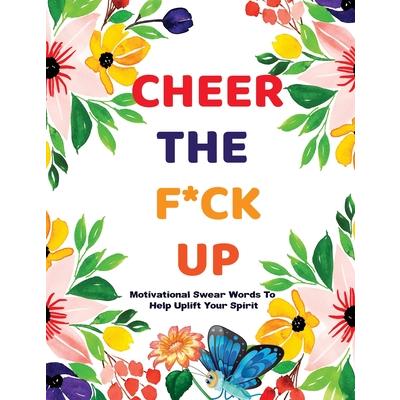 Cheer The F*ck Up