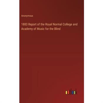 1883 Report of the Royal Normal College and Academy of Music for the Blind