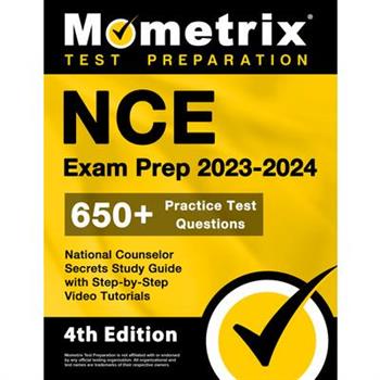 Nce Exam Prep 2023-2024 - 650＋ Practice Test Questions, National Counselor Secrets Study Guide with Step-By-Step Video Tutorials