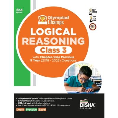 Olympiad Champs Logical Reasoning Class 3 with Chapter-wise Previous 5 Year (2018 - 2022) Questions 2nd Edition Complete Prep Guide with Theory, PYQs, Past & Practice Exercise