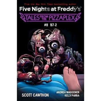 Tales from the Pizzaplex #8: B7-2: An Afk Book (Five Nights at Freddy’s)