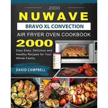 2000 NuWave Bravo XL Convection Air Fryer Oven Cookbook