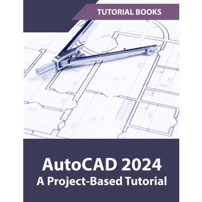 AutoCAD 2024 A Project-Based Tutorial | 拾書所