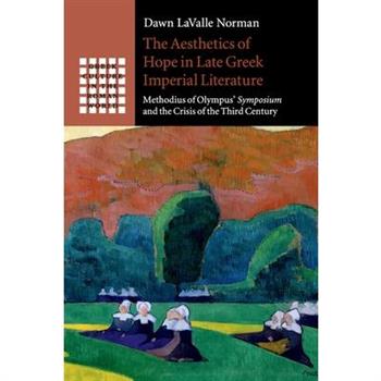 The Aesthetics of Hope in Late Greek Imperial Literature