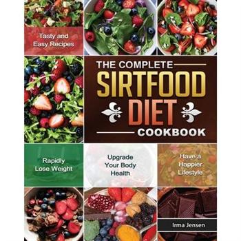 The Complete Sirtfood Diet Cookbook