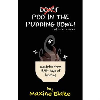Don’t Poo in the Pudding Bowl