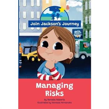 JOIN JACKSON’s JOURNEY Managing Risks