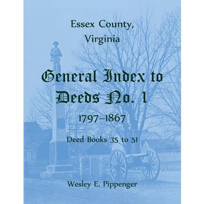 Essex County, Virginia General Index to Deeds No. 1, 1797-1867, Deed Books 35 to 51