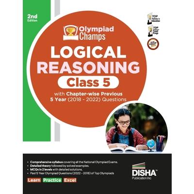 Olympiad Champs Logical Reasoning Class 5 with Chapter-wise Previous 5 Year (2018 - 2022) Questions 2nd Edition Complete Prep Guide with Theory, PYQs, Past & Practice Exercise