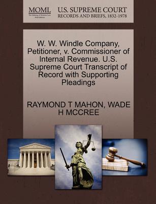 W. W. Windle Company, Petitioner, V. Commissioner of Internal Revenue. U.S. Supreme Court Transcript of Record with Supporting Pleadings