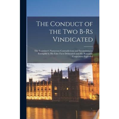 The Conduct of the Two B-rs Vindicated [microform]