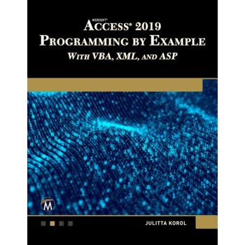 Microsoft Access 2019 Programming by Example With Vba, Xml, and Asp