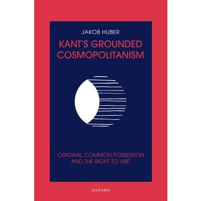 Kant’s Grounded Cosmopolitanism