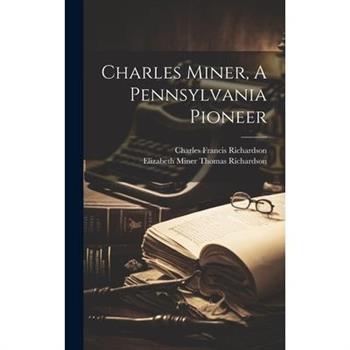 Charles Miner, A Pennsylvania Pioneer