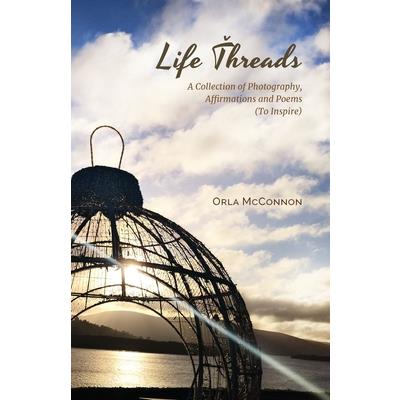 Life Threads - A collection of photography, affirmations and poems (to inspire!)