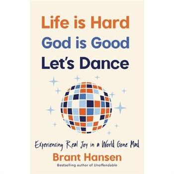 Life Is Hard. God Is Good. Let’s Dance.