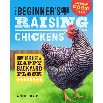 The Beginner’s Guide to Raising Chickens