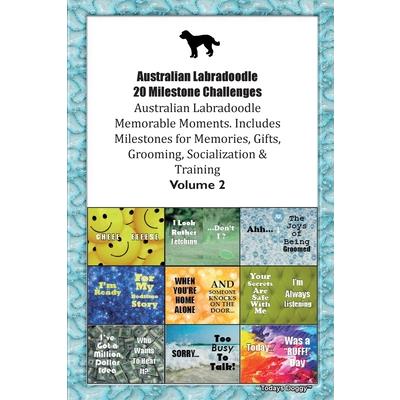 Australian Labradoodle 20 Milestone Challenges Australian Labradoodle Memorable Moments. Includes Milestones for Memories, Gifts, Grooming, Socialization & Training Volume 2 | 拾書所